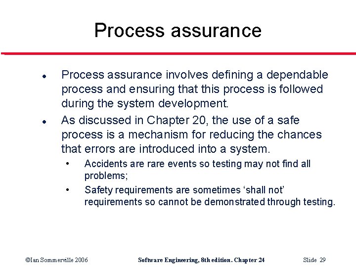 Process assurance l l Process assurance involves defining a dependable process and ensuring that