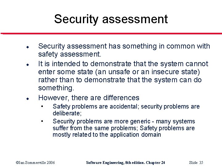 Security assessment l l l Security assessment has something in common with safety assessment.