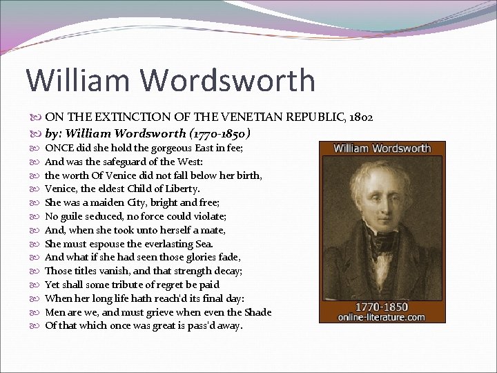 William Wordsworth ON THE EXTINCTION OF THE VENETIAN REPUBLIC, 1802 by: William Wordsworth (1770