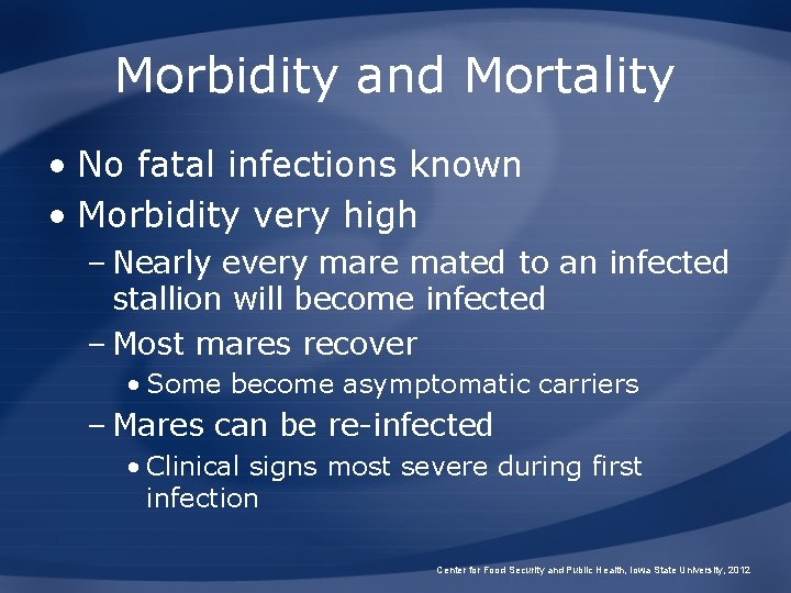 Morbidity and Mortality • No fatal infections known • Morbidity very high – Nearly