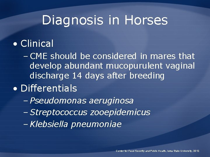 Diagnosis in Horses • Clinical – CME should be considered in mares that develop
