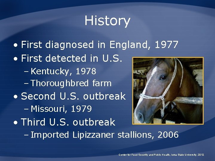 History • First diagnosed in England, 1977 • First detected in U. S. –