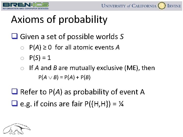 Axioms of probability q Given a set of possible worlds S o P(A) ≥