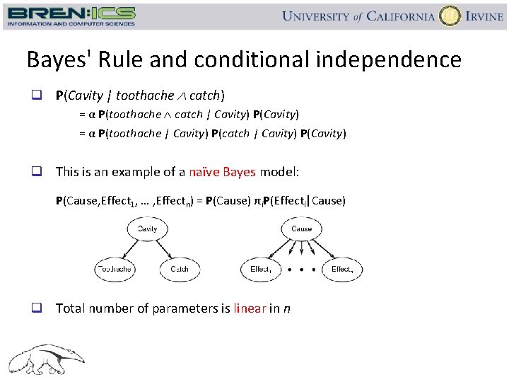 Bayes' Rule and conditional independence q P(Cavity | toothache catch) = α P(toothache catch