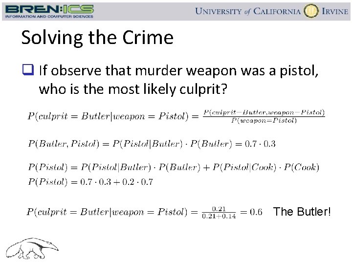 Solving the Crime q If observe that murder weapon was a pistol, who is