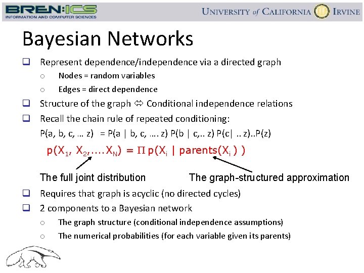 Bayesian Networks q Represent dependence/independence via a directed graph o o Nodes = random