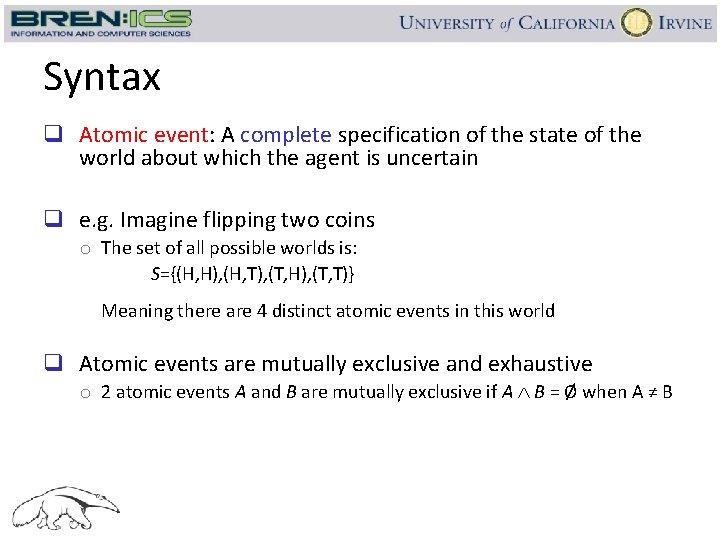 Syntax q Atomic event: A complete specification of the state of the world about