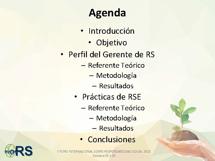 Agenda • Introducción • Objetivo • Perfil del Gerente de RS – Referente Teórico