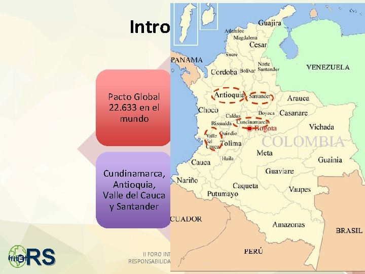 Introducción RS Pacto Global 22. 633 en el mundo 489 Activas en Colombia Cundinamarca,