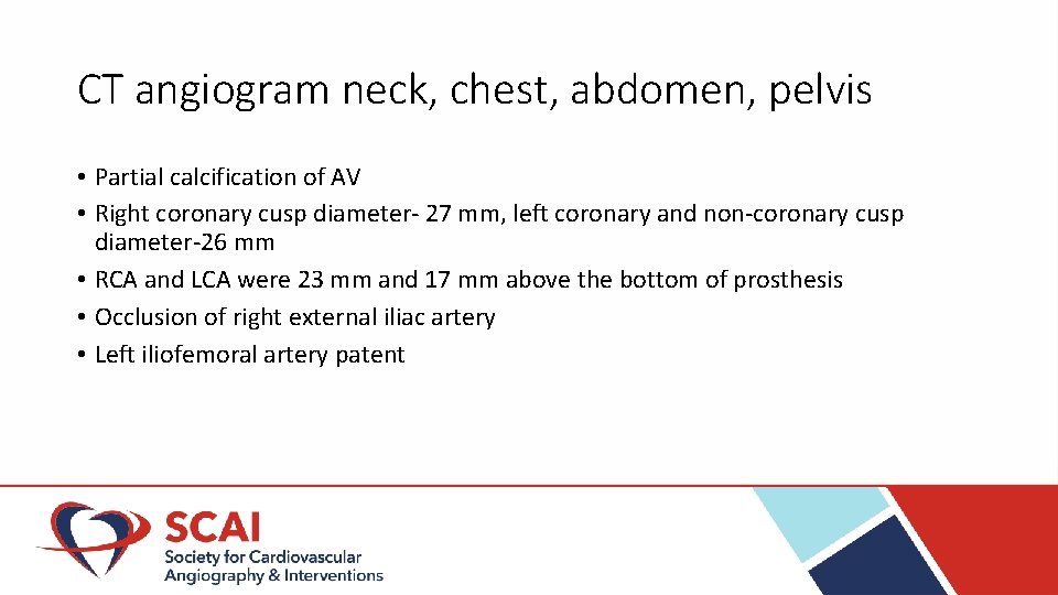 CT angiogram neck, chest, abdomen, pelvis • Partial calcification of AV • Right coronary