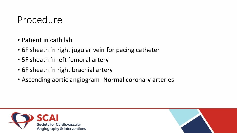 Procedure • Patient in cath lab • 6 F sheath in right jugular vein