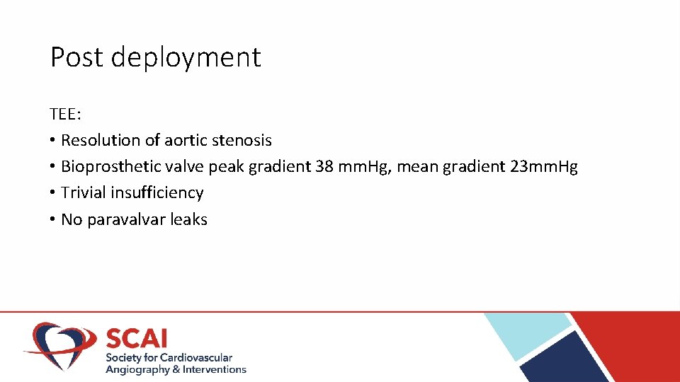 Post deployment TEE: • Resolution of aortic stenosis • Bioprosthetic valve peak gradient 38