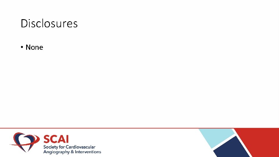 Disclosures • None 