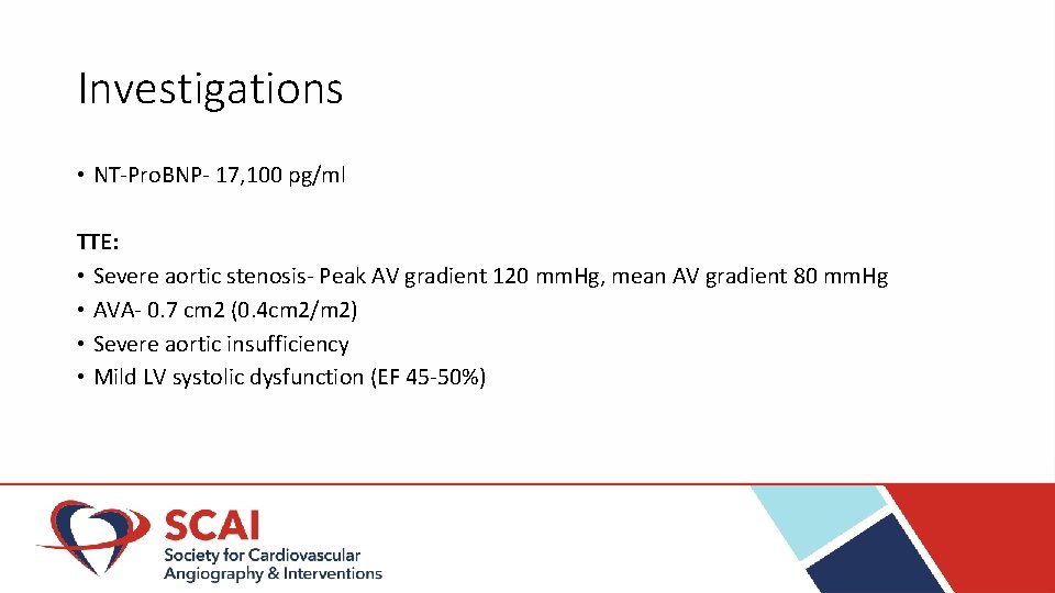 Investigations • NT-Pro. BNP- 17, 100 pg/ml TTE: • Severe aortic stenosis- Peak AV