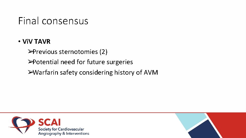 Final consensus • Vi. V TAVR ➢Previous sternotomies (2) ➢Potential need for future surgeries