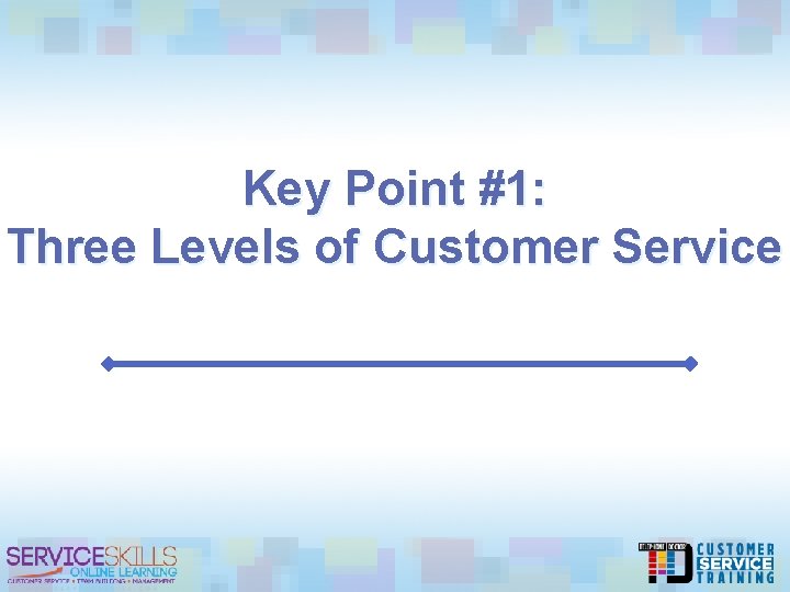 Key Point #1: Three Levels of Customer Service 