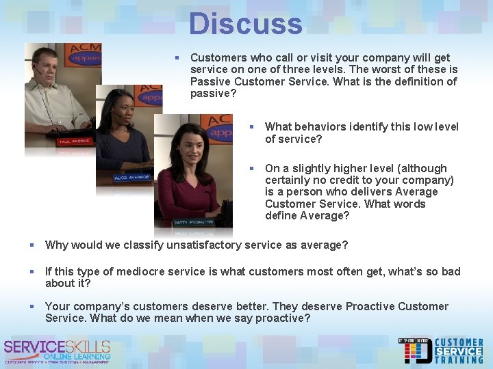 Discuss § Customers who call or visit your company will get service on one