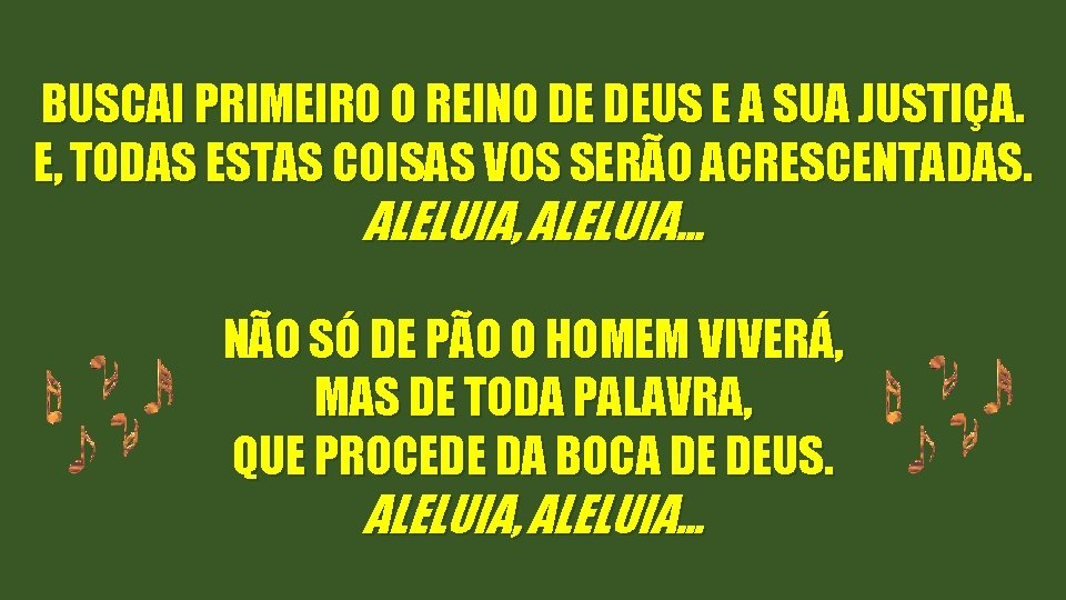 BUSCAI PRIMEIRO O REINO DE DEUS E A SUA JUSTIÇA. E, TODAS ESTAS COISAS