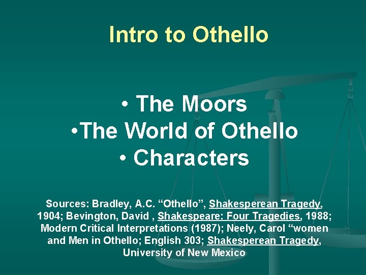 Intro to Othello • The Moors • The World of Othello • Characters Sources: