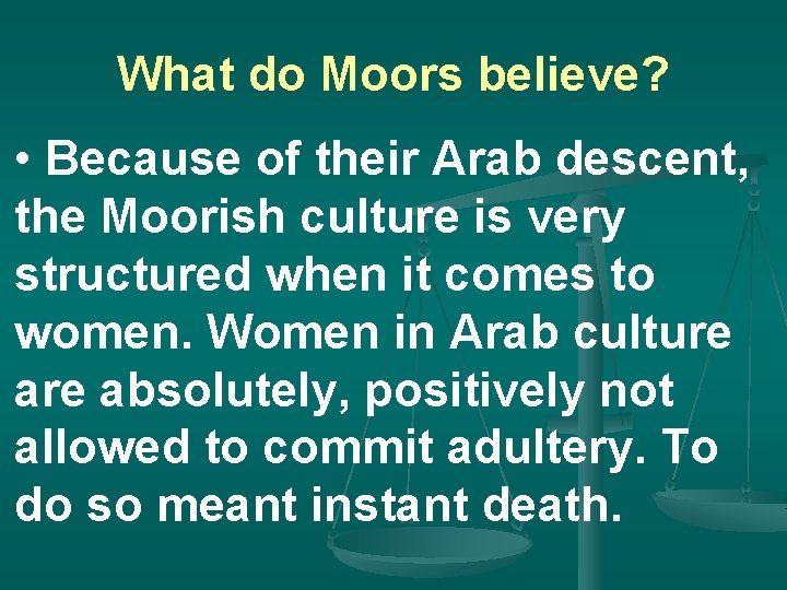 What do Moors believe? • Because of their Arab descent, the Moorish culture is