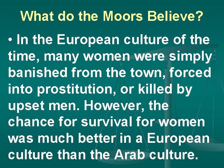 What do the Moors Believe? • In the European culture of the time, many