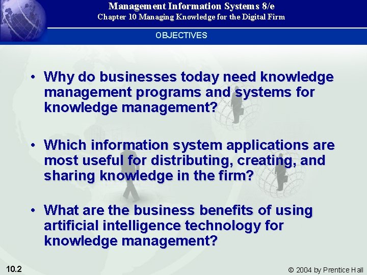 Management Information Systems 8/e Chapter 10 Managing Knowledge for the Digital Firm OBJECTIVES •