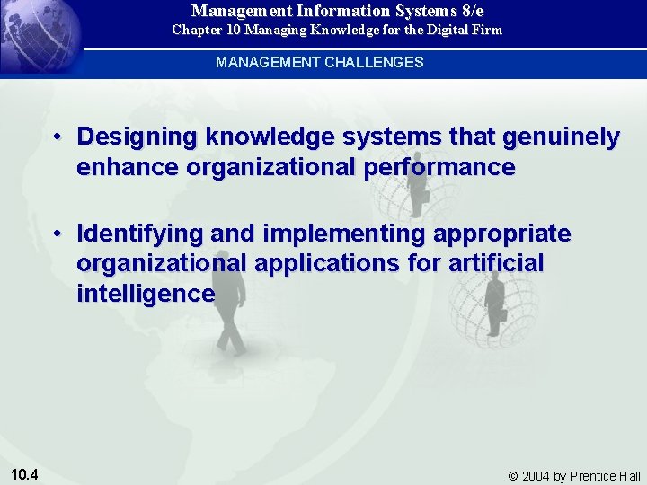 Management Information Systems 8/e Chapter 10 Managing Knowledge for the Digital Firm MANAGEMENT CHALLENGES