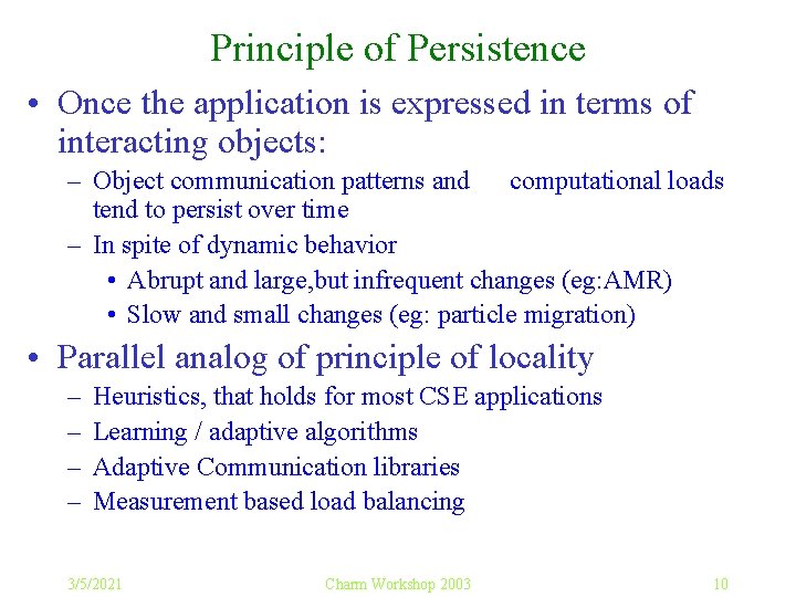 Principle of Persistence • Once the application is expressed in terms of interacting objects:
