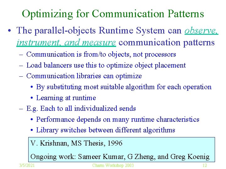 Optimizing for Communication Patterns • The parallel-objects Runtime System can observe, instrument, and measure
