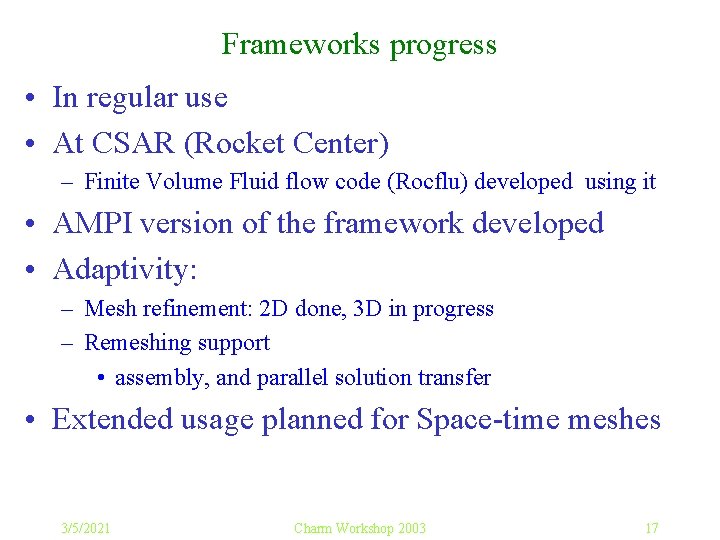 Frameworks progress • In regular use • At CSAR (Rocket Center) – Finite Volume