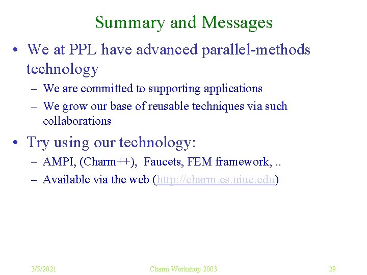 Summary and Messages • We at PPL have advanced parallel-methods technology – We are