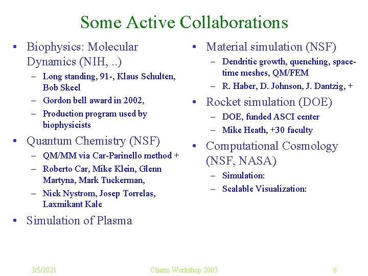 Some Active Collaborations • Biophysics: Molecular Dynamics (NIH, . . ) • Material simulation