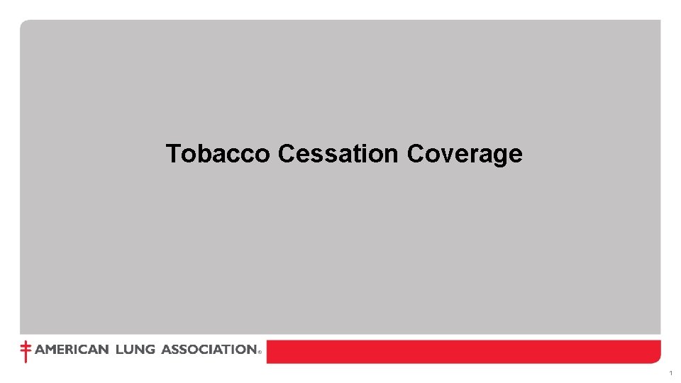 Tobacco Cessation Coverage FOR INTERNAL USE ONLY DO NOT DISTRIBUTE. Confidential and proprietary property