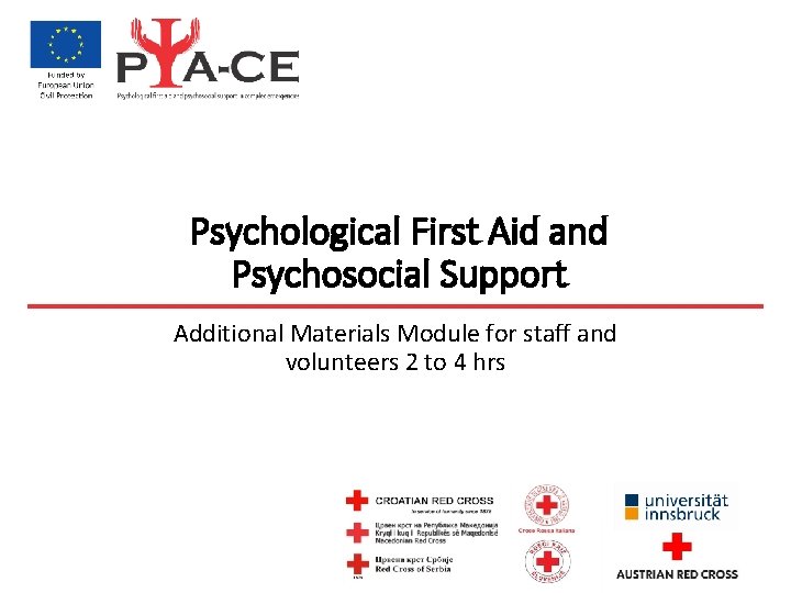 Psychological First Aid and Psychosocial Support Additional Materials Module for staff and volunteers 2