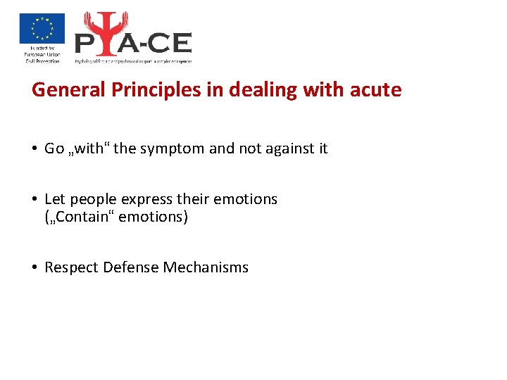 General Principles in dealing with acute • Go „with“ the symptom and not against