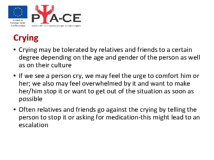 Crying • Crying may be tolerated by relatives and friends to a certain degree