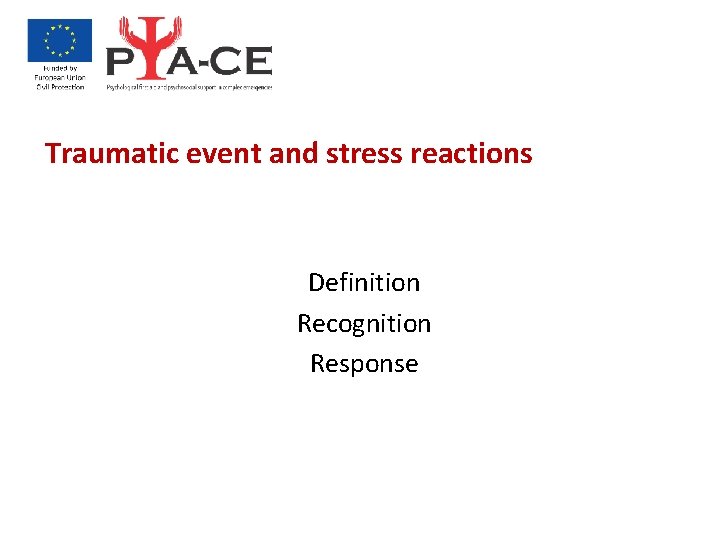 Traumatic event and stress reactions Definition Recognition Response 