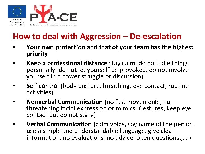 How to deal with Aggression – De-escalation • • • Your own protection and