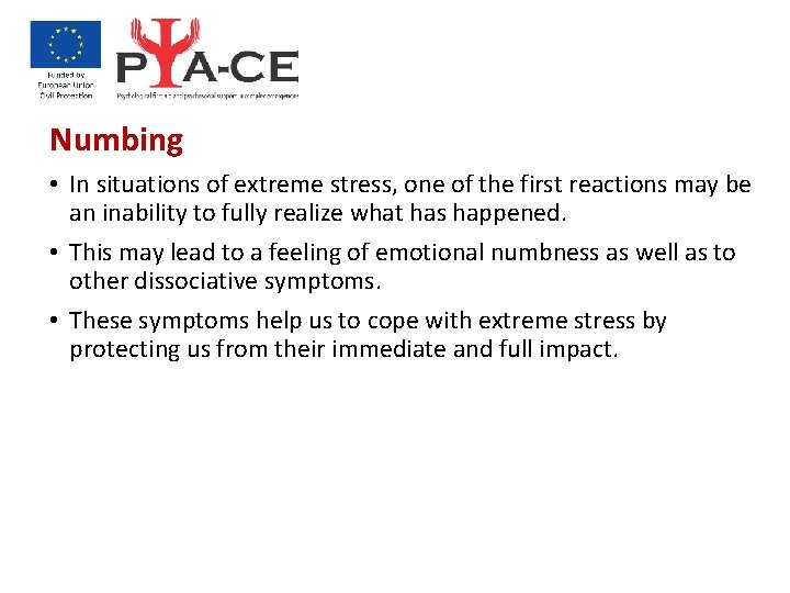 Numbing • In situations of extreme stress, one of the first reactions may be