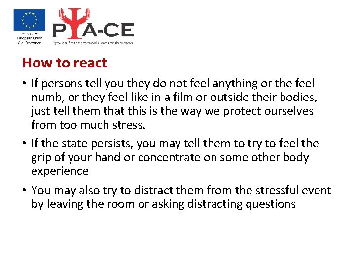 How to react • If persons tell you they do not feel anything or
