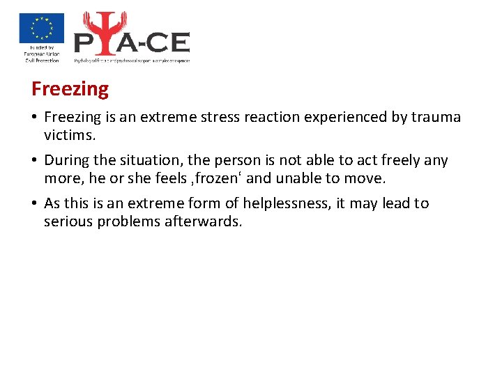 Freezing • Freezing is an extreme stress reaction experienced by trauma victims. • During