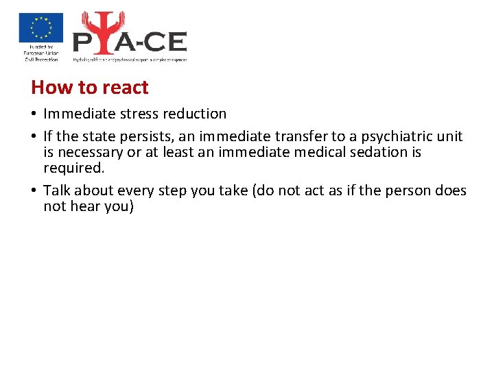 How to react • Immediate stress reduction • If the state persists, an immediate