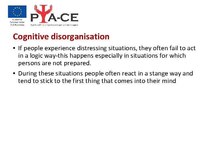 Cognitive disorganisation • If people experience distressing situations, they often fail to act in