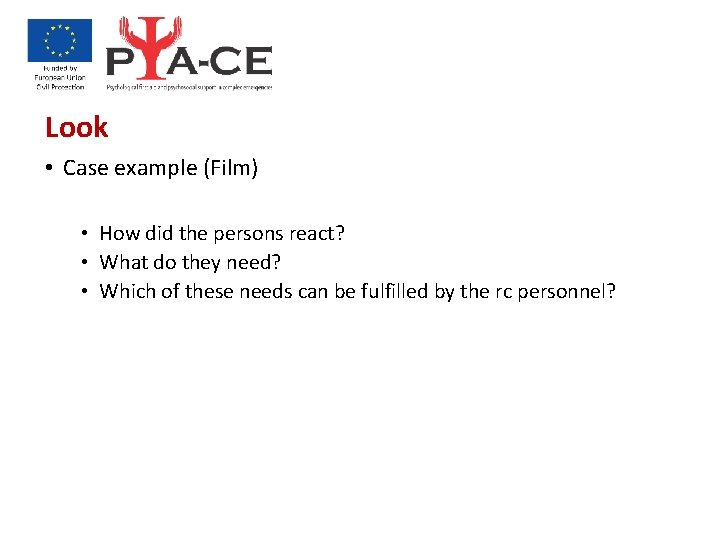 Look • Case example (Film) • How did the persons react? • What do