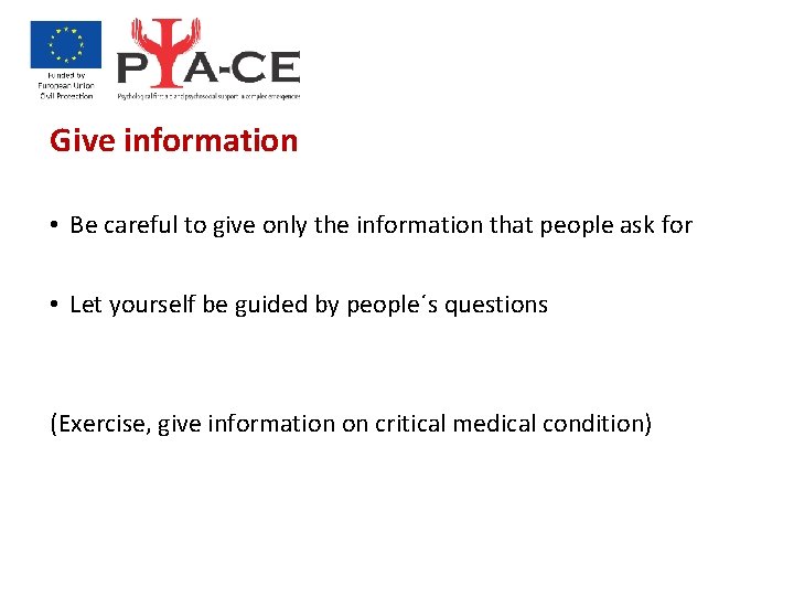 Give information • Be careful to give only the information that people ask for