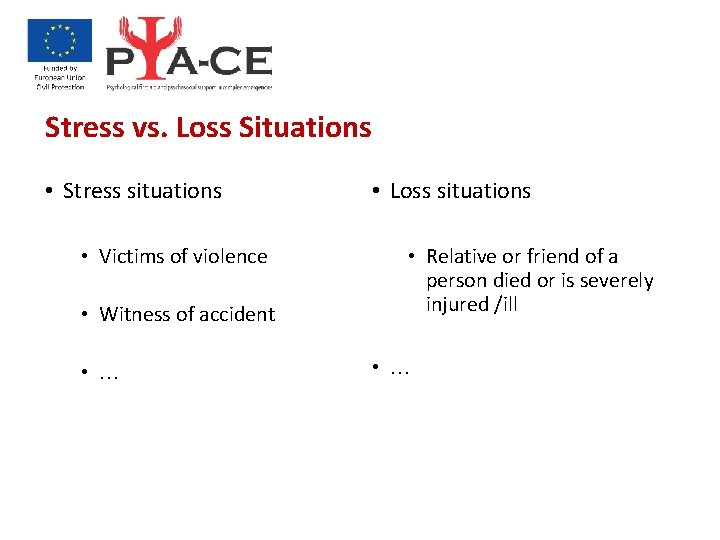 Stress vs. Loss Situations • Stress situations • Victims of violence • Witness of