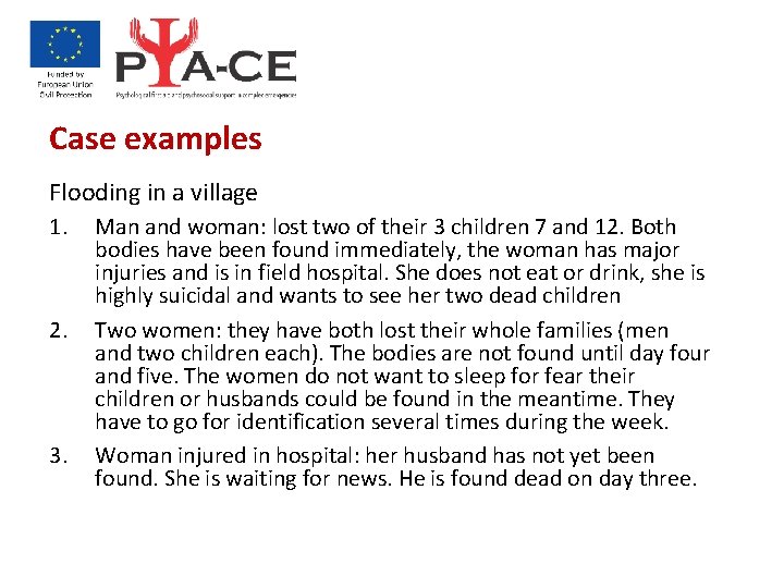 Case examples Flooding in a village 1. 2. 3. Man and woman: lost two