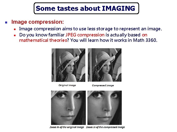 Some tastes about IMAGING n Image compression: n n Image compression aims to use