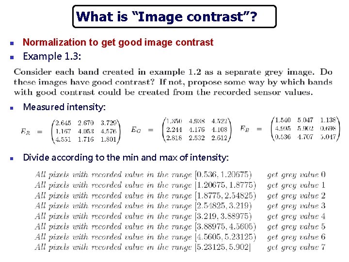 What is “Image contrast”? n Normalization to get good image contrast Example 1. 3: