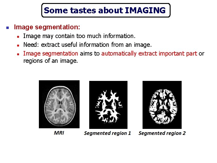 Some tastes about IMAGING n Image segmentation: n n n Image may contain too